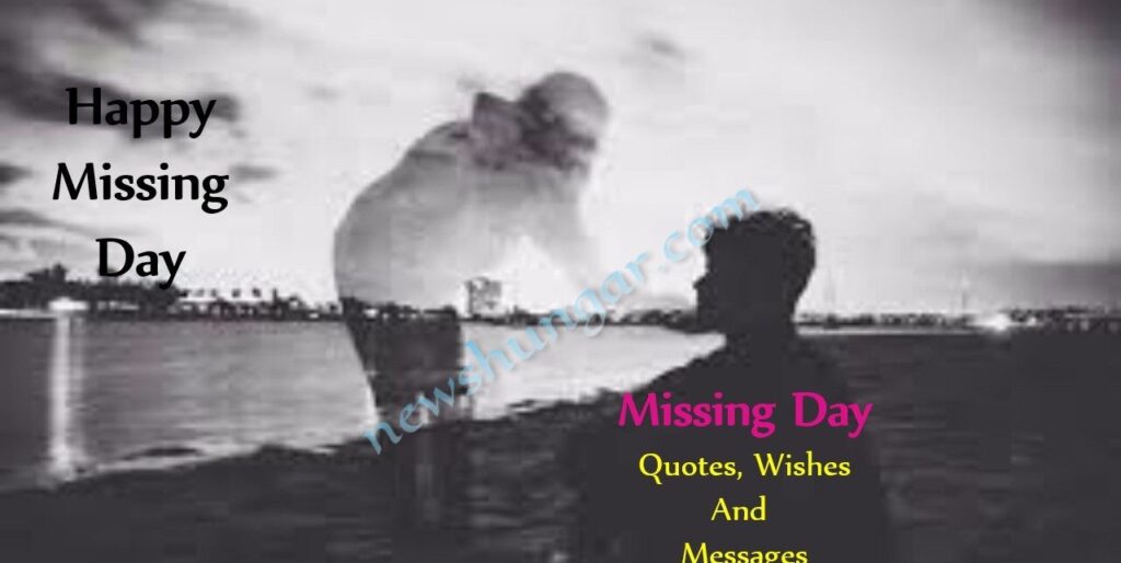 Missing Day Quotes, Wishes And Messages
